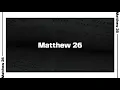 Matthew 26 Bible Reading NIV