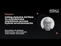 Using Apache Airflow to orchestrate workflows across hybrid environments