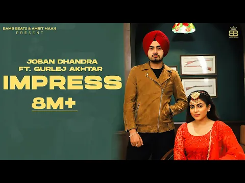 Download MP3 Impress : (Official Video) Joban Dhandra Ft Gurlej Akhtar | Maahi Sharma |  Punjabi Songs 2021