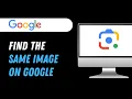 How to find the same image on Google