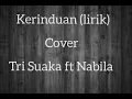 Download Lagu Kerinduan (lirik) cover Tri Suaka ft Nabila Suaka