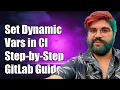 How to Set Dynamic Variables in GitLab CI A Step-by-Step Guide