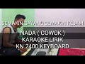 Download Lagu SEMAKIN SAYANG SEMAKIN KEJAM KARAOKE NADA ( COWOK ) - KN 2400 KEYBOARD By DJ KUJEK
