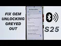 OEM Unlocking Greyed Out FIX It Now Galaxy Ultra