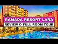 Ramada Resort Lara - All-Inclusive – Review \u0026 Room Tour (2025)