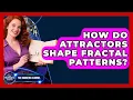 How Do Attractors Shape Fractal Patterns - The Numbers Channel