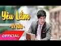 Download Lagu Yêu Lầm - Lý Hải