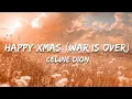 Céline Dion - Happy Xmas (War Is Over) (Lyrics)