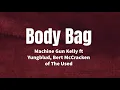 Download Lagu Body Bag - Machine Gun Kelly ft Yungblud, Bert McCracken Of The Used (lyrics)