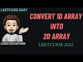 Convert 1D Array Into 2D Array 2 Approaches Leetcode 2022 codestorywithMIK