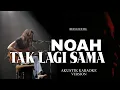 Lagu Noah - Tak lagi sama akustik karaoke
