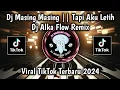 Download Lagu DJ MASING MASING || TAPI AKU LETIH JUGA ALKA FLOW REMIX VIRAL TIKTOK TERBARU 2024
