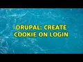 Drupal Create cookie on login