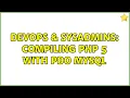 DevOps SysAdmins Compiling PHP 5 with PDO MySQL