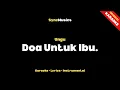 Lagu Ungu - Doa Untuk Ibu. | Karaoke - Lirik - Instrumental
