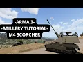 ARMA 3 ARTILLERY M4 SCORCHER - TUTORIAL