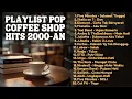 Lagu PLAYLIST LAGU 2000-AN POP HITS INDONESIA KENANGAN RADIO MASA SMA | Lagu Full Album Santai Pagi Hari