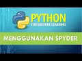 Belajar Python Machine Learning - 04 Menggunakan Spyder