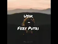 Download Lagu #usik#FebyPutri.                                                            Usik~ FebyPutri (Lyrik)