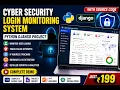 Cyber Security Login Monitoring System in Python Django with Source Code