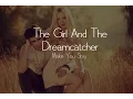 Download Lagu The Girl and The Dreamcatcher - Make You Stay [Lyrics]
