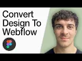 How To Convert Figma Design To Webflow Full 2025 Guide