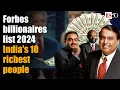 Forbes Billionaires list 2024 India s 10 richest people