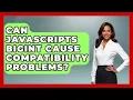 Can JavaScripts BigInt Cause Compatibility Problems - JavaScript Toolkit