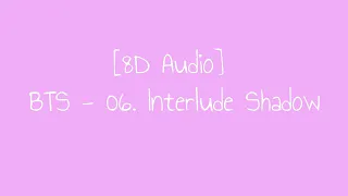 Download [8D Audio] BTS - 06 - Interlude Shadow MP3