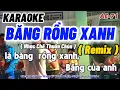 Download Lagu KARAOKE BĂNG RỒNG XANH ( REMIX ) TONE NAM - THUẬN CHÙA DEMO
