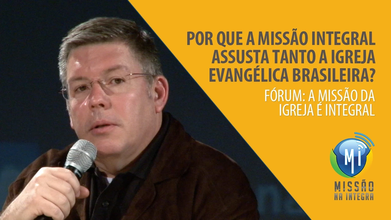 Outline Video Por que a Missão Integral assusta tanto a igreja evangélica brasileira?