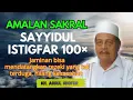 Ngaji KH. ABDUL GHOFUR ~ Amalan sakral SAYYIDUL ISTIGFAR 100× mendatangkan rezeki, hilang kesusahan