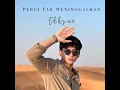 Pergi Tak Meninggalkan - ekhsan