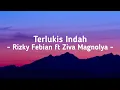 Download Lagu Terlukis Indah - Rizky Febian ft Ziva Magnolya | Lirik lagu