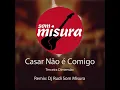 Lagu CASAR NÃO É COMIGO(REMIX DJ RUDI)   TERCEIRA DIMENSÃO