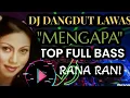 Download Lagu DJ DANGDUT REMIX MENGAPA  -  RANA_RANI || TOP FULL BASS #viralvideo #trending @jaewulandari