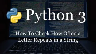 Find How Many Times A Letter REPEATS in a in Python 3 Count Occurrences Tutorial