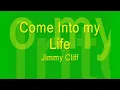 Come Into My Life - Jimmy Cliff