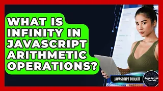 What Is Infinity In JavaScript Arithmetic Operations - JavaScript Toolkit