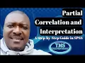 Partial Correlation and Interpretation A Step by Step Guide in SPSS