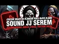 Lagu DJ SOUND JJ SEREM V42 FULL BASS MENGKANE COCOK BUAT DI KAMAR VIRAL TIKTOK TERBARU 2025 🎧