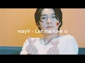 wayV - Let Me Love U ~ sub español