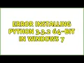 Error installing Python 3 3 2 64-bit in Windows 7 2 Solutions