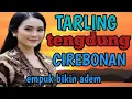 Download Lagu TARLING TENGDUNG CIREBONAN_AYEM BANGET @toyobringin3238 
