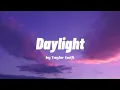 Download Lagu Daylight - Taylor Swift (Lyrics)
