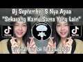 Download Lagu DJ MEJIKUHIBINIU | DC SEPTEMBER S NYA APA DJ SEKARANG KAMU SAMA YANG LAIN VIRAL TIKTOK TERBARU 2025