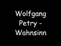 Wolfgang Petry - Wahnsinn - mit lyrics (Original + HQ)