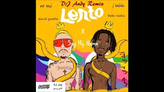 j balvin mr eazi david guetta bebe rexha lento x say my name andy a remix 