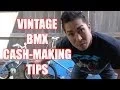 VINTAGE BMX CASH MAKING TIPS