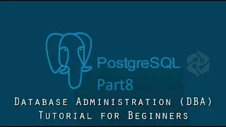 PostgreSQL DBA Tutorial for Beginners Part8